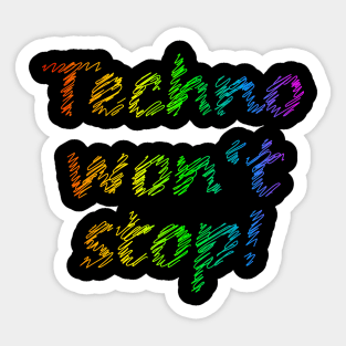 Techno will not stop Sticker